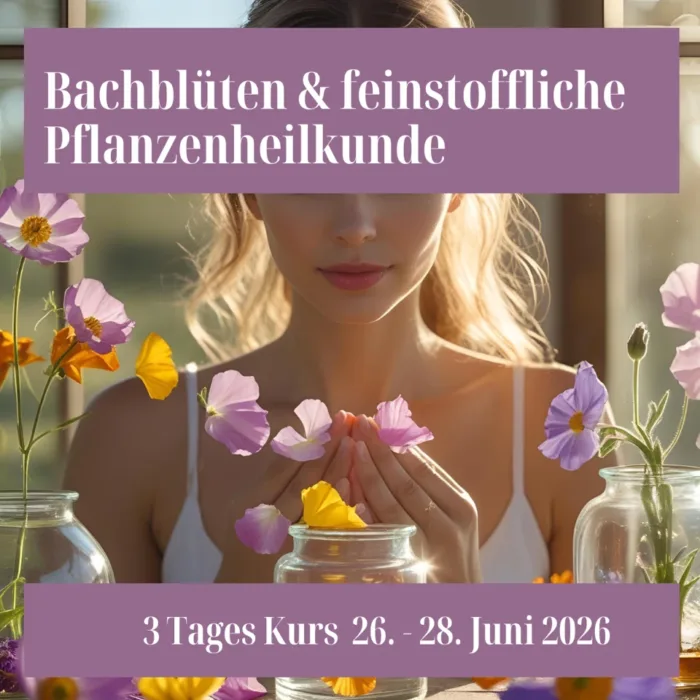 Bachblüten & feinstoffliche Pflanzenheilkunde