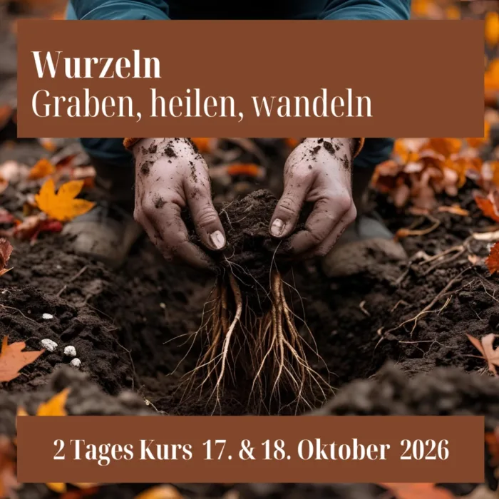 Wurzeln – Graben, Heilen, Wandeln