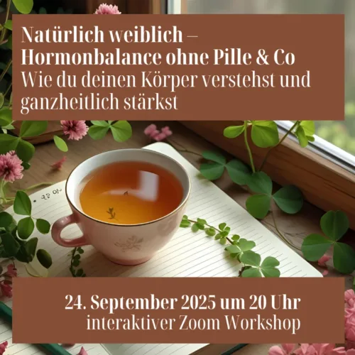 Natürlich weiblich – Hormonbalance ohne Pille & Co - Wie du deinen Körper verstehst und ganzheitlich stärkst