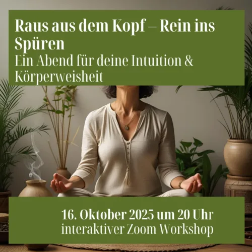Raus aus dem Kopf – Rein ins Spüren Ein Abend für deine Intuition & Körperweisheit